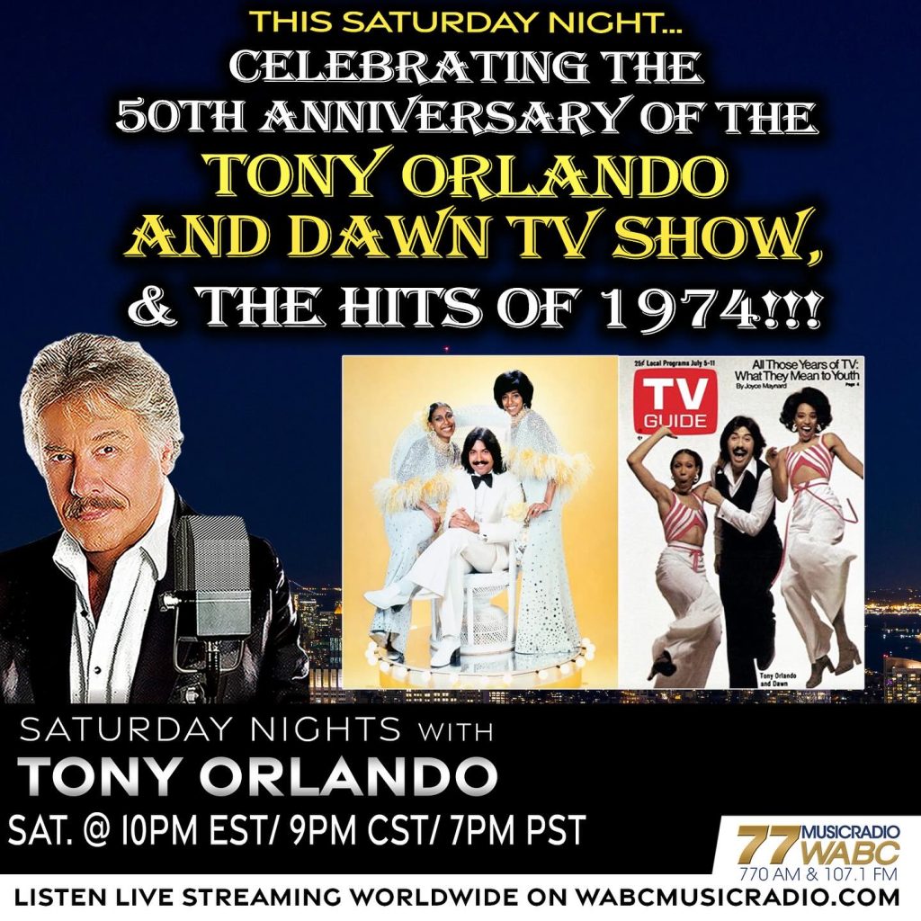 The 50th Anniversary of  the TONY ORLANDO & DAWN  Television Show was Celebrated Saturday on Music Radio 77 WABC (Listen On The App)