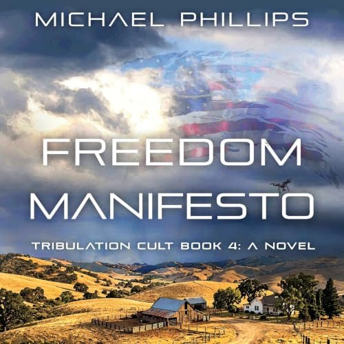 Beacon Audiobooks Releases “Freedom Manifesto: Tribulation Cult Book 4 – A Novel” By Author Michael Phillips Beacon Audiobooks Releases “Freedom Manifesto: Tribulation Cult Book 4 – A Novel” By Author Michael Phillips
